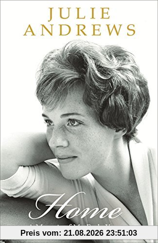 Julie Andrews Home, A Memoir Of My Early Years