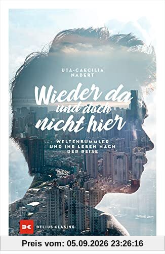 Wieder da und doch nicht hier: Weltenbummler und ihr Leben nach der Reise