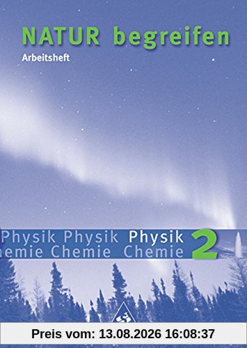 Natur begreifen Physik / Chemie - Ausgabe 2003: Arbeitsheft 2 (Teil Physik) Lernstufen 7-9