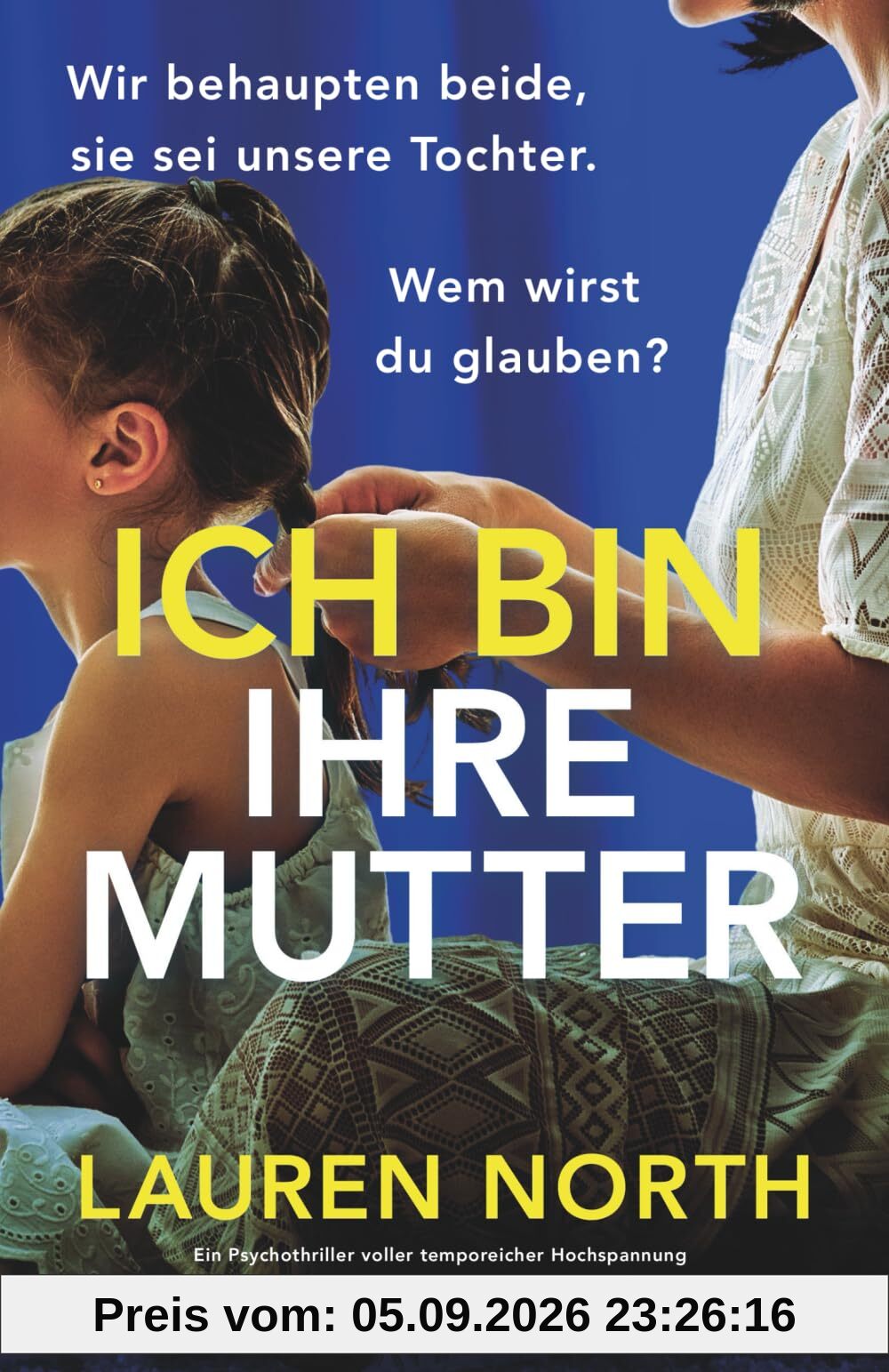 Ich bin ihre Mutter: Ein Psychothriller voll temporeicher Hochspannung