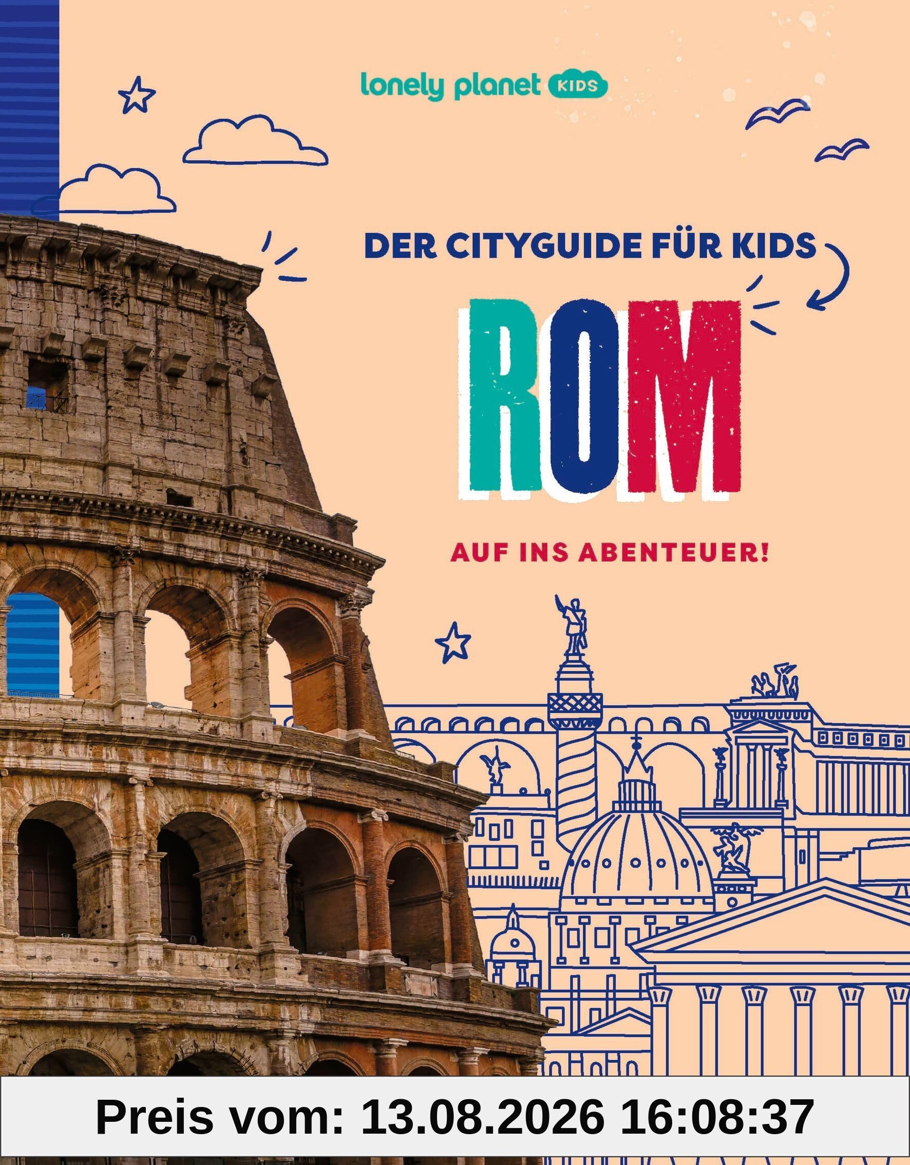 LONELY PLANET Kinderreiseführer Der Cityguide für Kids Rom: Auf ins Abenteuer!