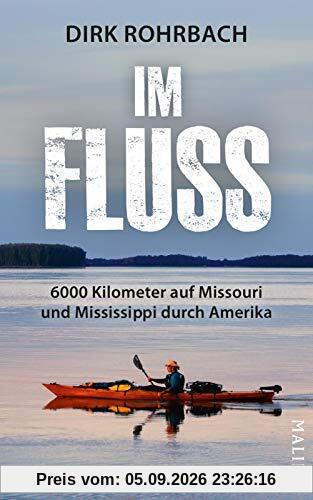 Im Fluss: 6000 Kilometer auf Missouri und Mississippi durch Amerika