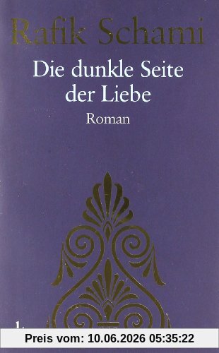 Die dunkle Seite der Liebe: Roman