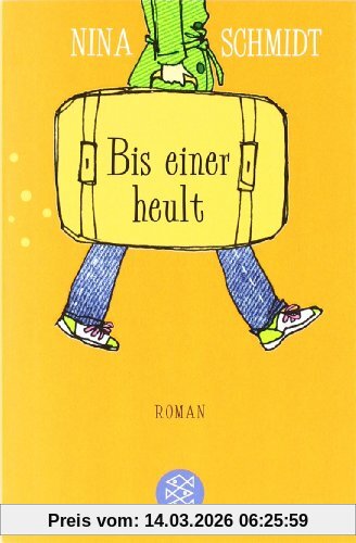 Nina Schmidt Bis Einer Heult, Roman