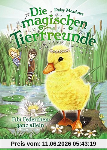 Die magischen Tierfreunde - Fibi Federchen ganz allein