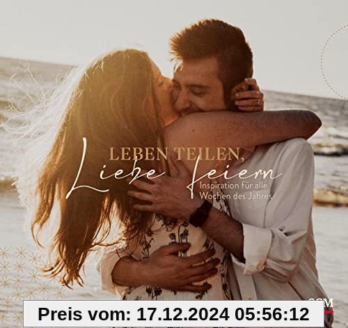 Leben teilen, Liebe feiern - Aufstellbuch: Inspiration für alle Wochen des Jahres