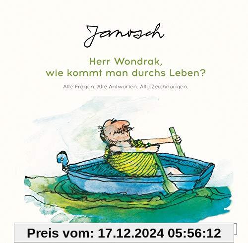 Janosch: Herr Wondrak, wie kommt man durchs Leben?: Alle Fragen. Alle Antworten. Alle Zeichnungen