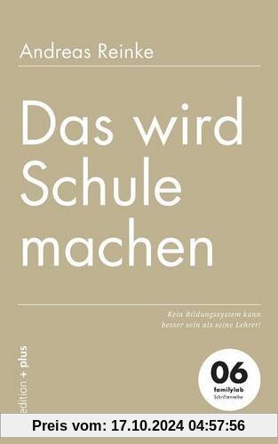 Das wird Schule machen: Kein Bildungssystem kann besser sein als seine Lehrer!