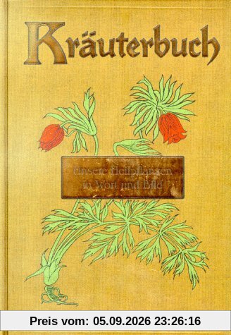 Kräuterbuch. Unsere Heilpflanzen in Wort und Bild