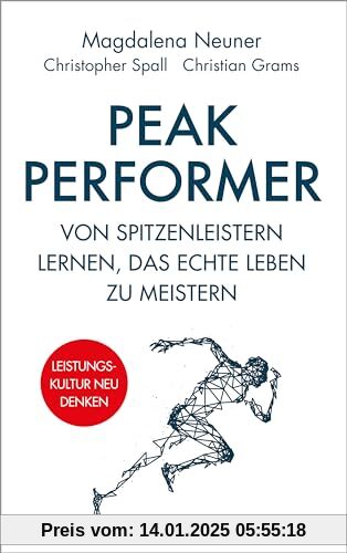 Peak Performer: Von Spitzenleistern lernen, das echte Leben zu meistern