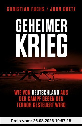 Christian Fuchs Geheimer Krieg, Wie Von Deutschland Aus Der Kampf Gegen Den Terror Gesteuert Wird