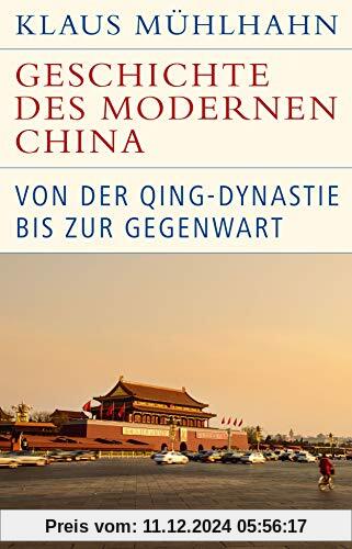 Geschichte des modernen China: Von der Qing-Dynastie bis zur Gegenwart (Historische Bibliothek der Gerda Henkel Stiftung