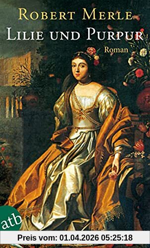 Lilie und Purpur: Roman (Fortune de France, Band 10)