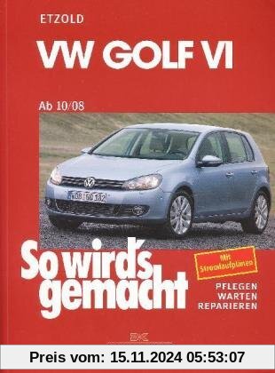 VW Golf VI 10/08-10/12: So wird's gemacht, Band 148: Benziner 1,2l/ 63kW (85 PS) 6/10-10/12 bis 2,0l/199kW (270 PS) 12/0