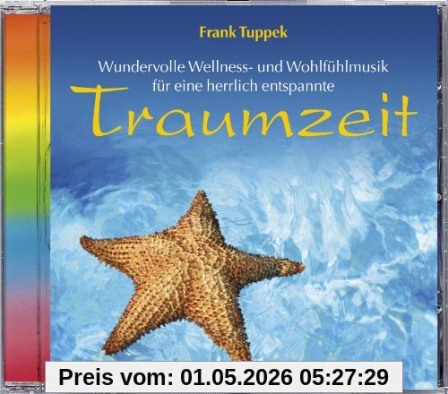 Traumzeit. Wundervolle Wellness- und Wohlfühlmusik, Entspannungsmusik, Musik zur Entspannung