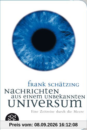 Nachrichten aus einem unbekannten Universum: Eine Zeitreise durch die Meere (Fischer Taschenbibliothek)