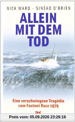 Allein mit dem Tod: Eine verschwiegene Tragödie vom Fastnet Race 1979
