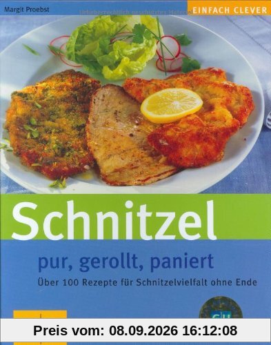 Schnitzel. Pur, gerollt, paniert. Über 100 Rezepte für Schnitzelvielfalt ohne Ende.