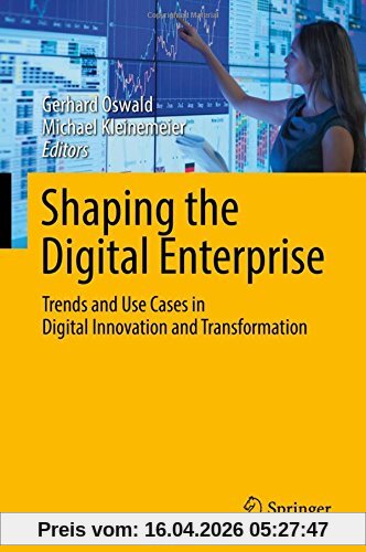 Shaping the Digital Enterprise: Trends and Use Cases in Digital Innovation and Transformation