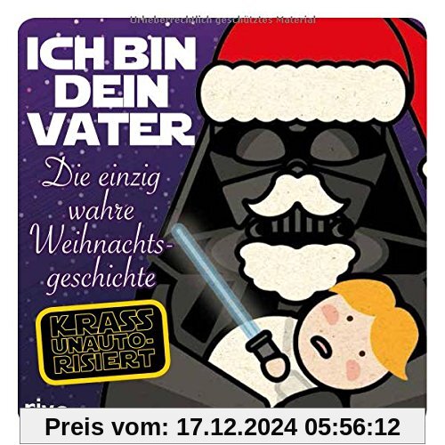 Ich bin dein Vater: Die einzig wahre Weihnachtsgeschichte