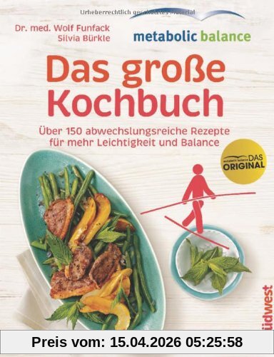 metabolic-balance - Das große Kochbuch: Über 150 abwechslungsreiche Rezepte für mehr Leichtigkeit und Balance