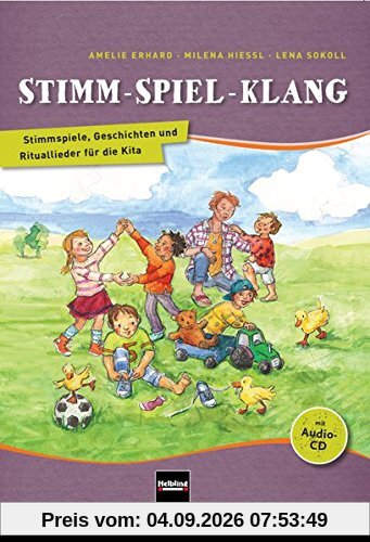 Stimm - Spiel - Klang: Stimmspiele, Geschichten und Rituallieder für die Kita