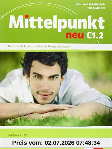 Collectif Mittelpunkt Neu C1.2, Lektion 7-12 , Lehr- Und Arbeitsbuch Mit Audio-Cd