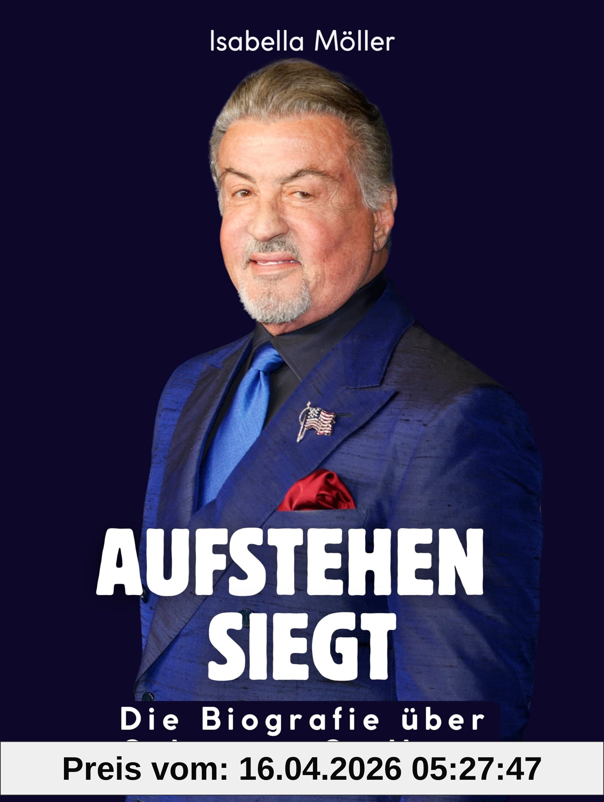 Aufstehen siegt: Die Biografie über Sylvester Stallone. Hochwertige Hardcoverausgabe