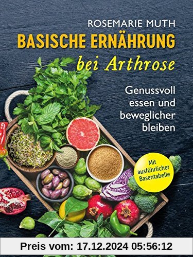 Basische Ernährung bei Arthrose: Genussvoll essen und beweglicher bleiben