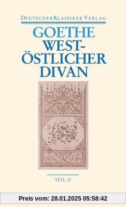 West-östlicher Divan: Zwei Bände. Neue, völlig revidierte Ausgabe. Herausgegeben von Hendrik Birus (Deutscher Klassiker 