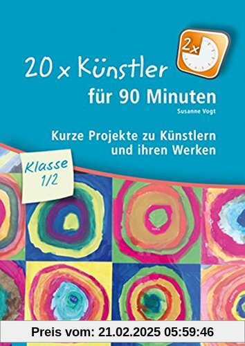 20 x Künstler für 90 Minuten - Klasse 1/2: Kurze Projekte zu Künstlern und ihren Werken