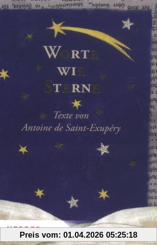 Worte wie Sterne: Texte von Antoine de Saint-Exupéry