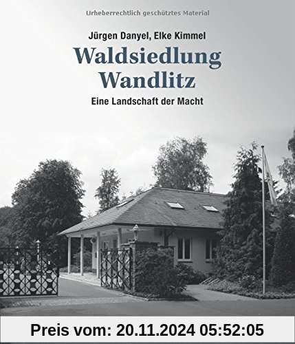 Waldsiedlung Wandlitz: Eine Landschaft der Macht