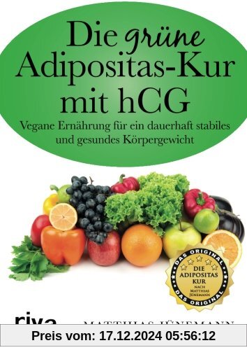 Die grüne Adipositas-Kur mit hCG:Vegane Ernährung für ein dauerhaft stabiles und gesundes Körpergewicht