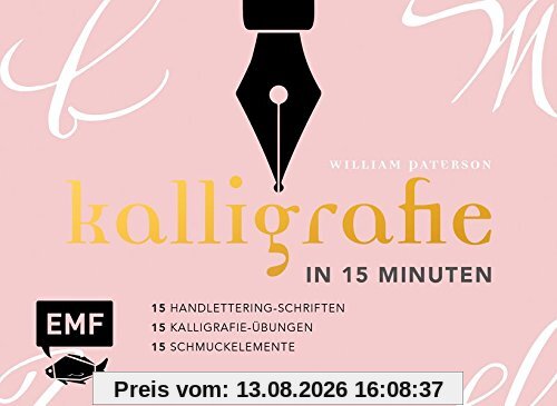 Kalligrafie in 15 Minuten: 15 Handlettering-Schriften & 15 Kalligrafie-Übungen & 15 Schmuckelemente