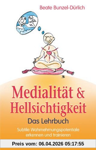 Handbuch der Medialität und Hellsichtigkeit: - Das Lehrbuch - Subtile Wahrnehmungspotentiale erkennen und trainieren