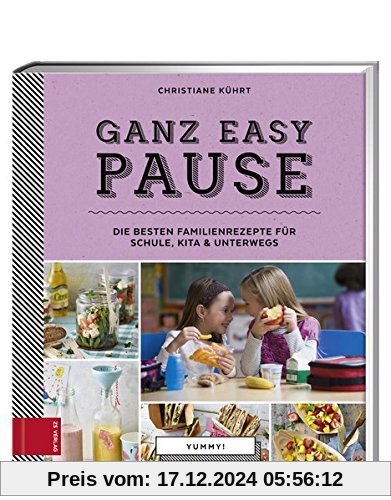 Yummy! Ganz easy Pause: Die besten Familienrezepte für Schule, Kita und unterwegs