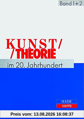 Kunsttheorie im 20. Jahrhundert: Künstlerschriften, Kunstkritik, Kunstphilosophie, Manifeste, Statements, Interviews. Band I: 1895 - 1941. Band II: 1940 - 1991 mit Register: 2 Bde.
