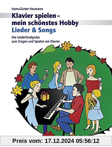 Lieder & Songs: Die Liederfundgrube zum Singen und Spielen am Klavier. Klavier. (Klavier spielen - mein schönstes Hobby)