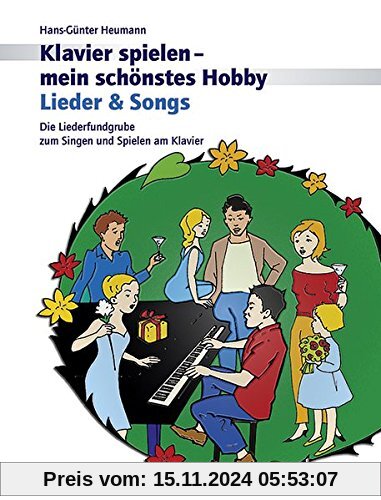 Lieder & Songs: Die Liederfundgrube zum Singen und Spielen am Klavier. Klavier. (Klavier spielen - mein schönstes Hobby)