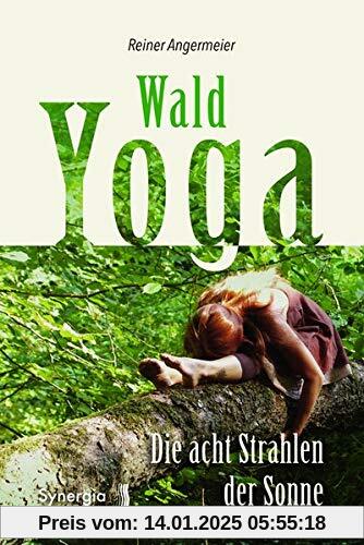 Wald-Yoga: Die acht Strahlen der Sonne