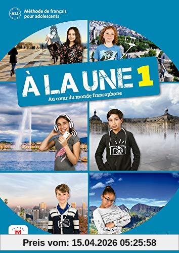 A la une 1, au coeur du monde francophone : méthode de français pour adolescents, A1 : livre de l'élève + CD
