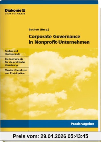 Corporate Governance in Nonprofit-Unternehmen: Eine Anleitung für die Praxis