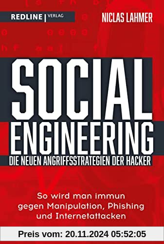 Social Engineering – die neuen Angriffsstrategien der Hacker: So wird man immun gegen Manipulation, Phishing und Interne