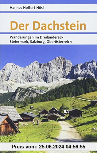 Der Dachstein: Wanderungen im Dreiländereck Steiermark, Salzburg, Oberösterreich (Naturpunkt)