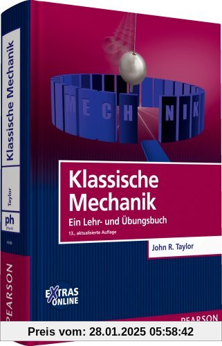 Klassische Mechanik: Ein Lehr- und Übungsbuch (Pearson Studium - Physik)