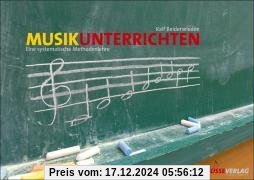 Musik unterrichten: Eine systematische Methodenlehre