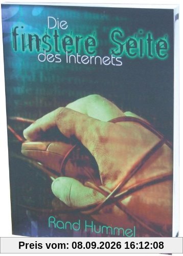 Die finstere Seite des Internets: Die finstere Seite des Internets mit der Bibel beleuchtet