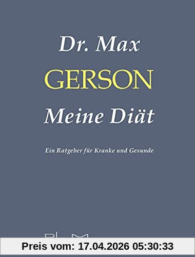 Meine Diät: Ein Ratgeber für Kranke und Gesunde
