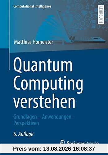 Quantum Computing verstehen: Grundlagen – Anwendungen – Perspektiven (Computational Intelligence)